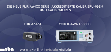 Die neue FLIR A64xx Serie, akkreditierte Kalibrierungen und Kalibratoren